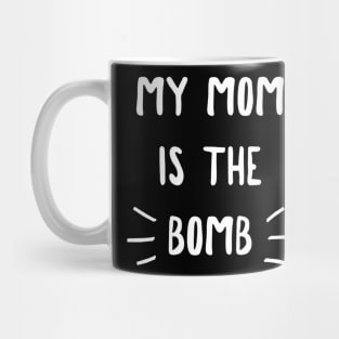 My Mom Is the Bomb Mug